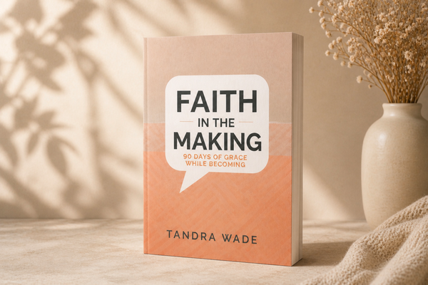 Faith in the Making by Tandra Wade